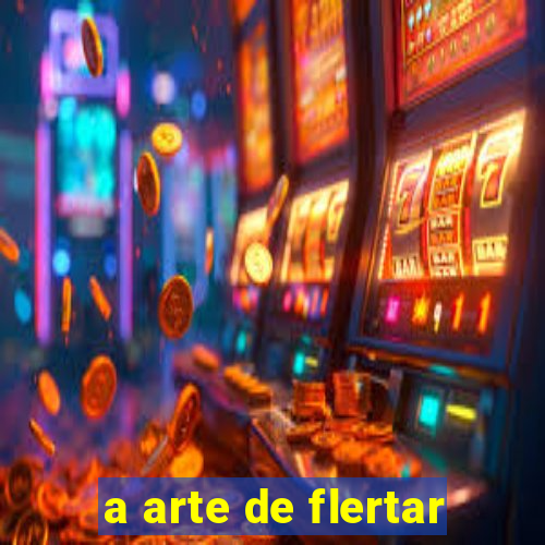 a arte de flertar